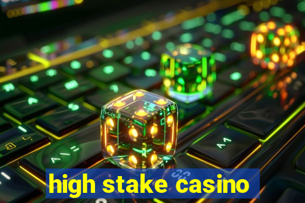 high stake casino