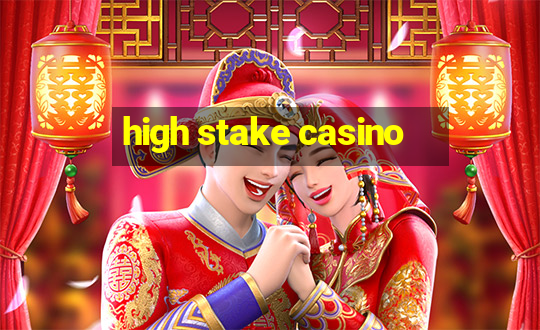 high stake casino