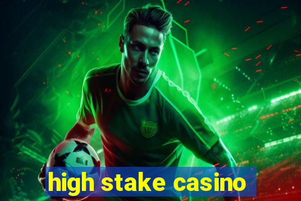 high stake casino