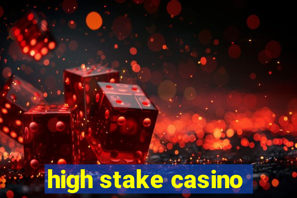 high stake casino