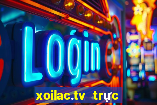 xoilac.tv trực tiếp bóng đá