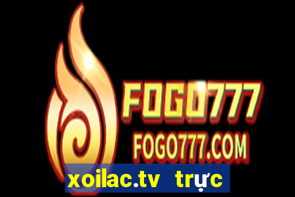 xoilac.tv trực tiếp bóng đá