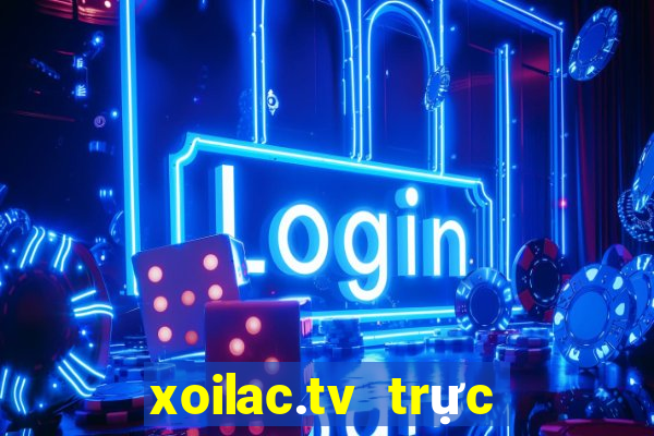 xoilac.tv trực tiếp bóng đá