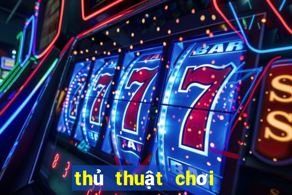 thủ thuật chơi game tài xỉu