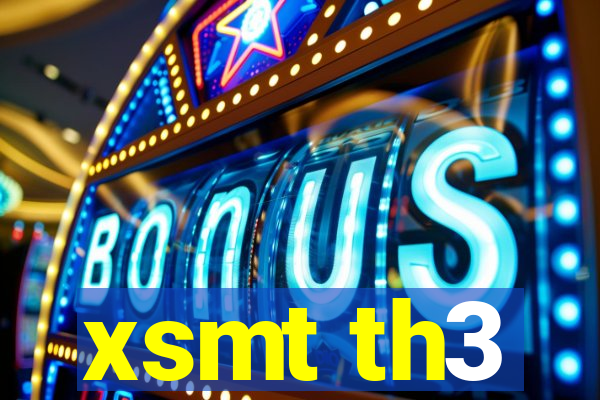 xsmt th3