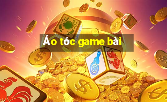 Áo tóc game bài