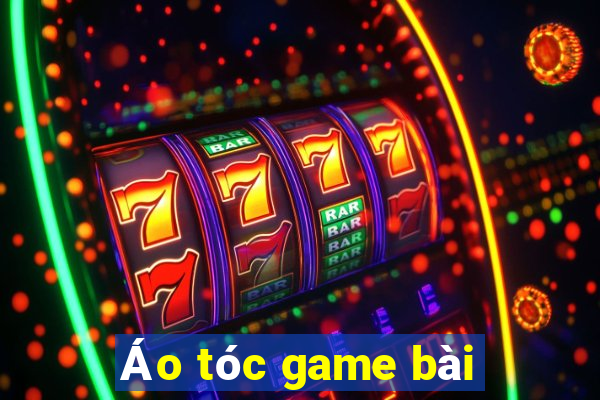 Áo tóc game bài