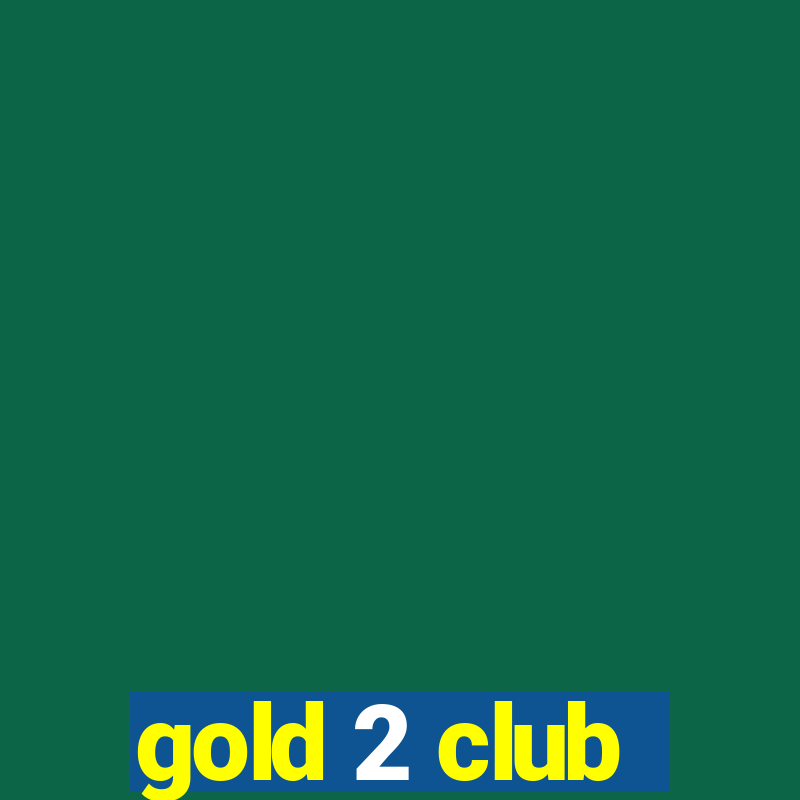 gold 2 club