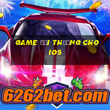 game đổi thưởng cho ios