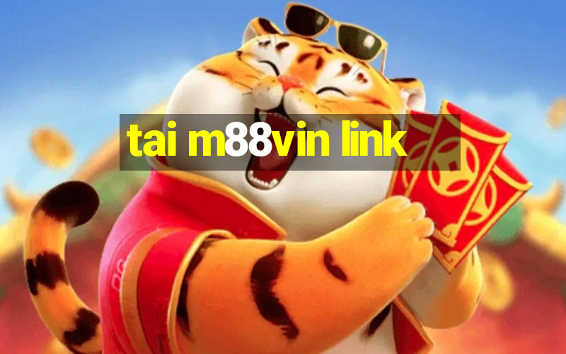 tai m88vin link