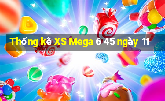 Thống kê XS Mega 6 45 ngày 11