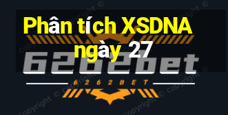 Phân tích XSDNA ngày 27