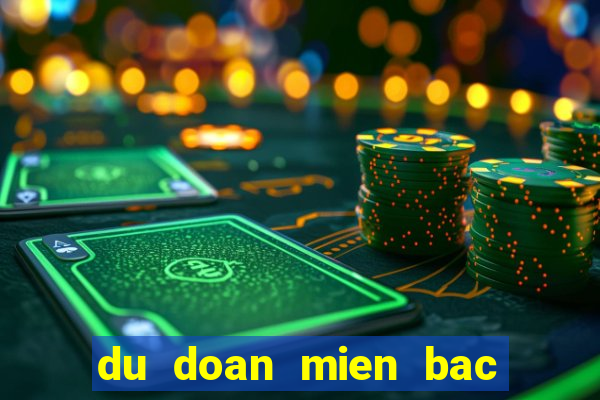 du doan mien bac a trung roi