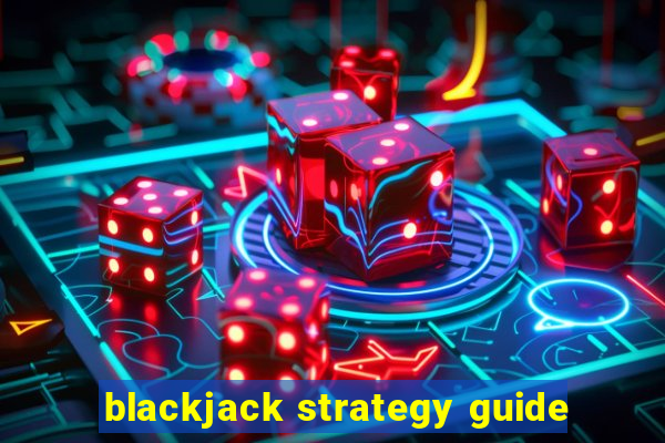 blackjack strategy guide