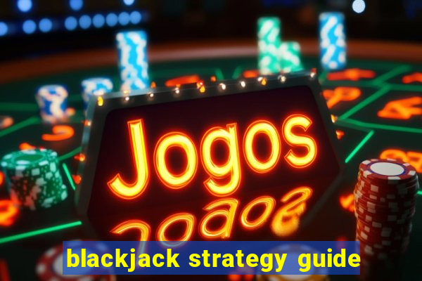 blackjack strategy guide