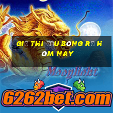 Giờ thi đấu bóng rổ hôm nay