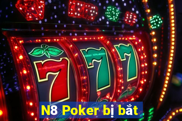 N8 Poker bị bắt