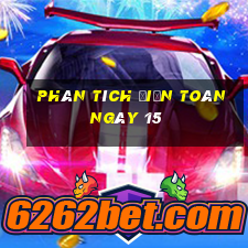 Phân tích điện toán ngày 15