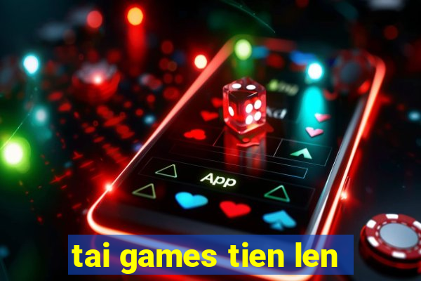 tai games tien len