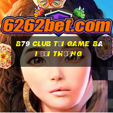 B79 Club Tại Game Bài Đổi Thưởng