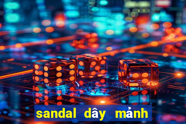 sandal dây mảnh đế bệt