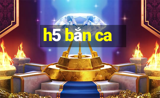 h5 ban ca