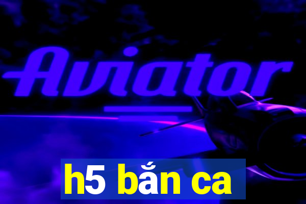 h5 ban ca