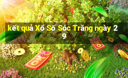 kết quả Xổ Số Sóc Trăng ngày 29