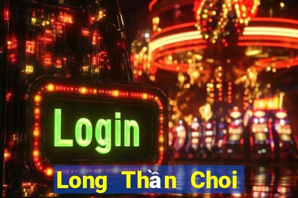 Long Thần Choi Game Đánh Bài Tiến Lên Miền Nam