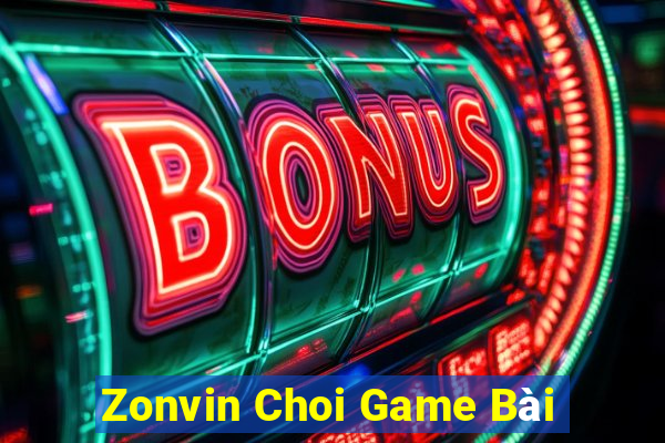 Zonvin Choi Game Bài