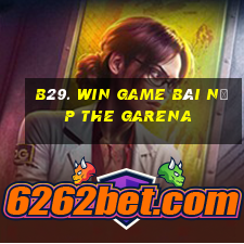 B29. Win Game Bài Nạp The Garena