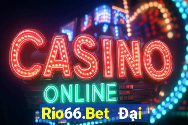 Rio66.Bet Đại Lý Cấp 1 Game Bài