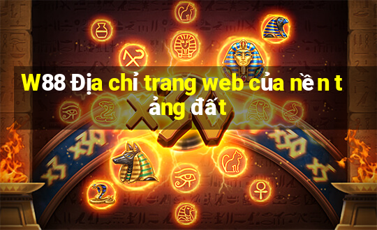 W88 Địa chỉ trang web của nền tảng đất