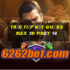 Trực tiếp kết quả XS Max 3D ngày 10