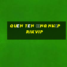 quên tên đăng nhập rikvip