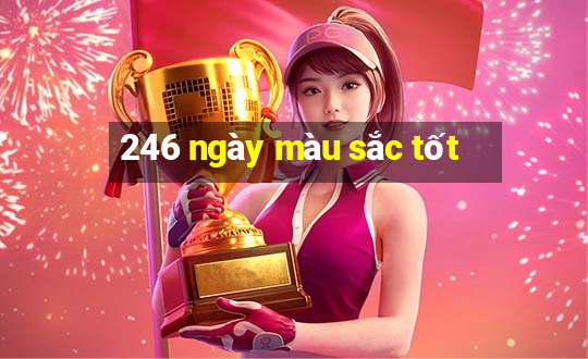 246 ngày màu sắc tốt