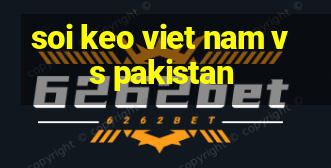 soi keo viet nam vs pakistan