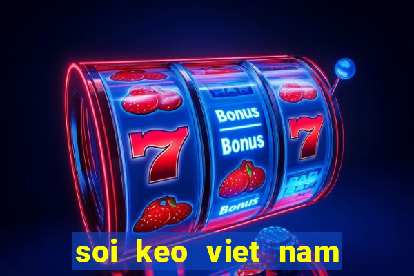 soi keo viet nam vs pakistan