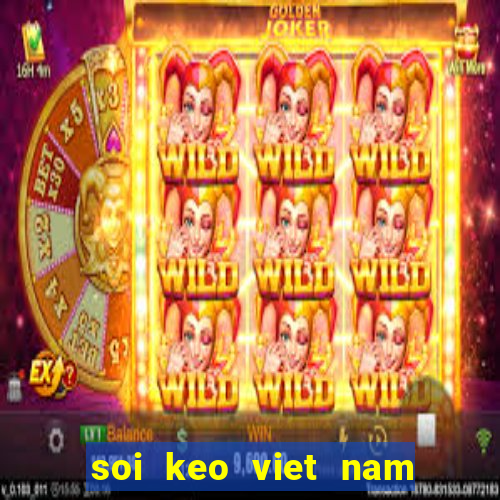 soi keo viet nam vs pakistan