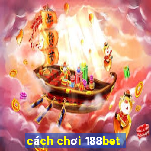 cách chơi 188bet