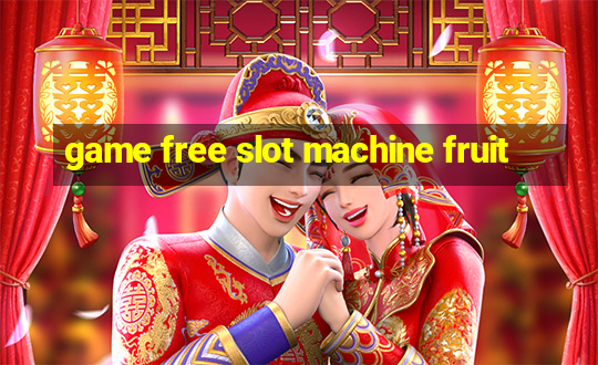 game free slot machine fruit