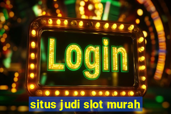 situs judi slot murah