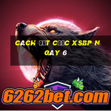 Cách đặt cược XSBP ngày 6