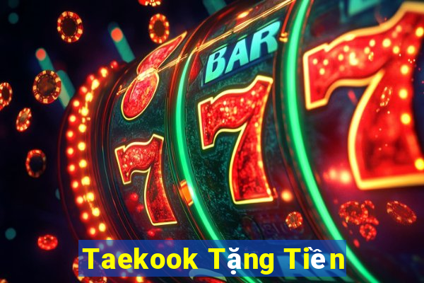 Taekook Tặng Tiền