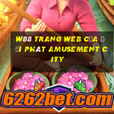 W88 Trang web của đại phát Amusement City