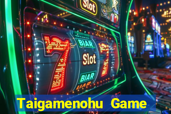 Taigamenohu Game Bài Vui