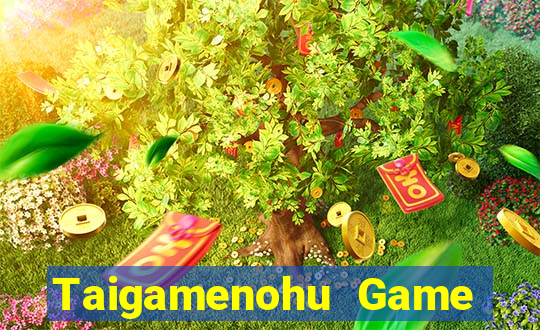 Taigamenohu Game Bài Vui