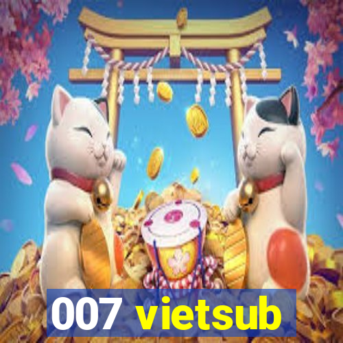 007 vietsub