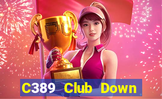 C389 Club Down Game Bài Vui