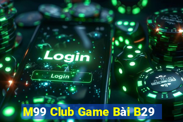 M99 Club Game Bài B29